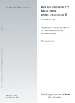 Rechnerischer Festigkeitsnachweis für korrosionsbeanspruchte Maschinenbauteile FKM Heft 303