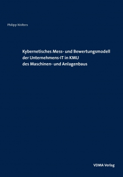 Kybernetisches Mess- und Bewertungsmodell der Unternehmens-IT in KMU des Maschinen- und Anlagenbaus